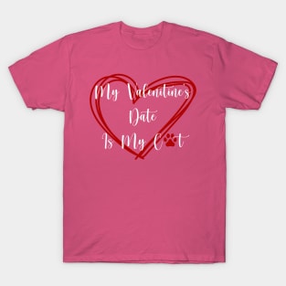 My Valentine's Date Is My Cat T-Shirt